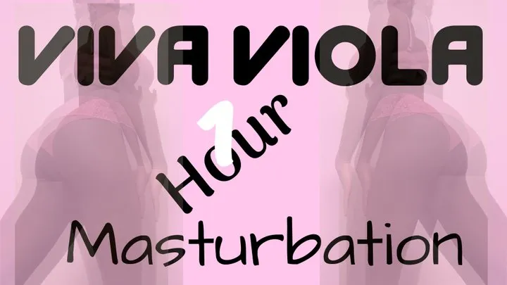 Viva Viola 1 Hour Masturbation