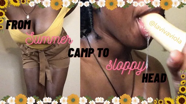 From Summer Camp to Sloppy Head