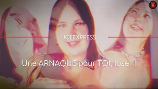 Une ARNAQUE pour TOI, loser! - JOI EXPRESS [FRENCH]