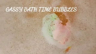 GASSY BATH TIME BUBBLES