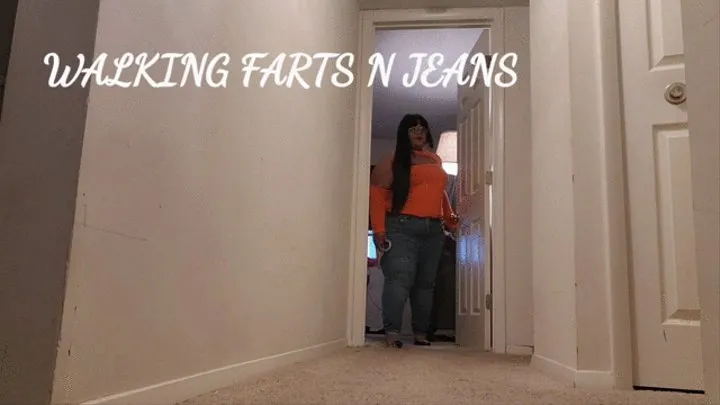 WALIKNG FARTS N JEANS