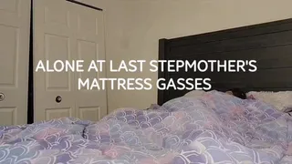 ALONE AT LAST STEPMOTHER MATTRESS GASSES