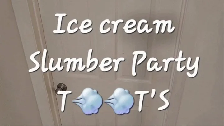 SLUMBER PARTY ICE CREAM TOOTS