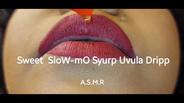 SWEET SLOW MO SYURP UVULA DRIPP