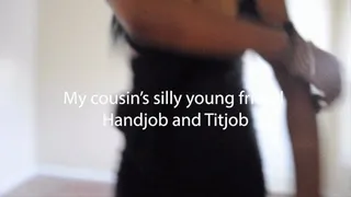 My Cousin's silly young friend Handjob and Titfuck