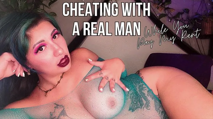 Cheating on you with a Real Man