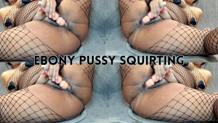 Ebony pussy squirt