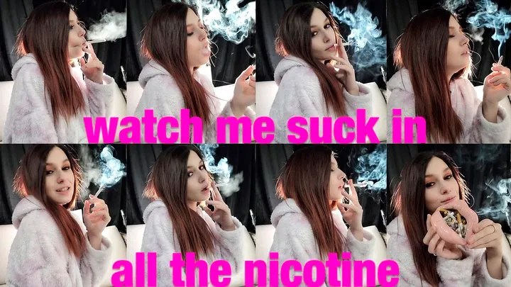 Watch Me Suck in All the Nicotine