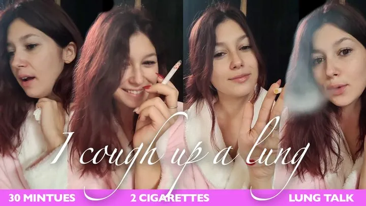 I Cough Up a Lung - and talk about it! (2 cigarettes)