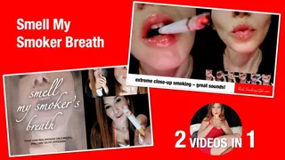 Get Extremely Close and Smell My Cigarette-Breath (2 videos in 1)