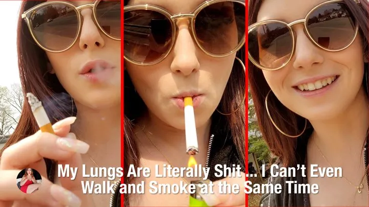 My Lungs Are Literally S*H*I*T - So Let's Walk and Smoke at the Same Time