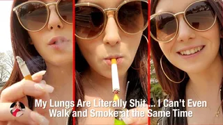 My Lungs Are Literally S*H*I*T - So Let's Walk and Smoke at the Same Time