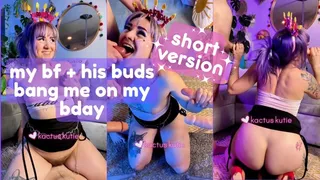 my bf + his buds bang me for my birthday! my birthday was a dream come true: short version