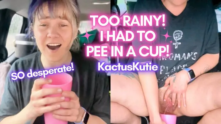 TOO RAINY! i had to pee in a cup!