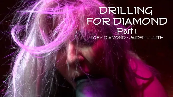 Drilling for Diamond Pt 1 with SaiJaidenLillith & ZoeyDiamond