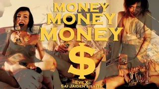 Money Money Money with SaiJaidenLillith & EveX