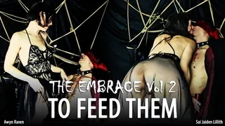 The Embrace Vol 2 - To Feed Them - - with SaiJaidenLillith & AwynRaven