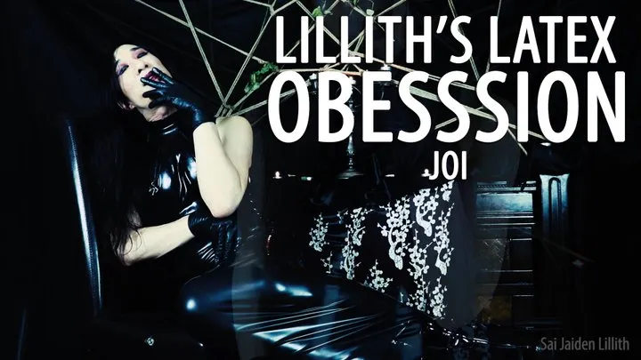 Lillith's Latex Obession JOI Vagina with SaiJaidenLillith