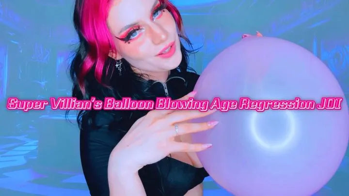 Super Villains Balloon Blowing Age Regression JOI