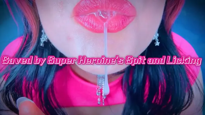 Saved by Super Heroine's Spit and Licking