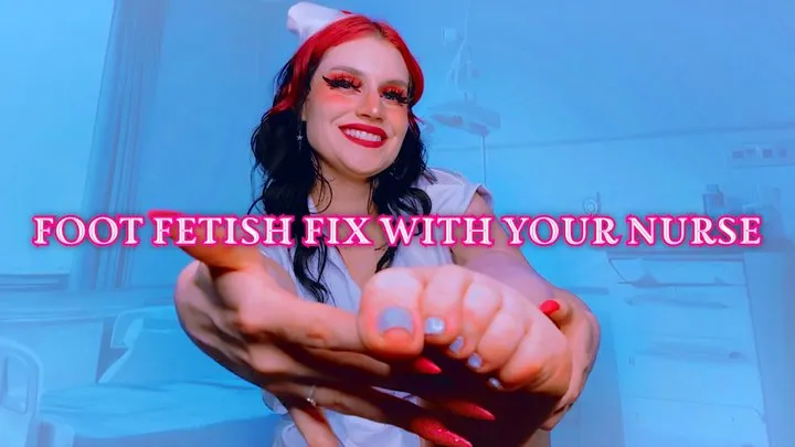 Foot Fetish Fix with Your Nurse