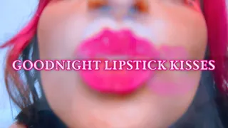 Goodnight Lipstick Kisses