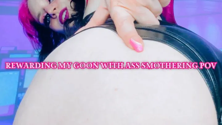 Rewarding My Goon with Ass Smothering POV