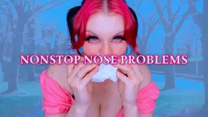 NonStop Nose Problems