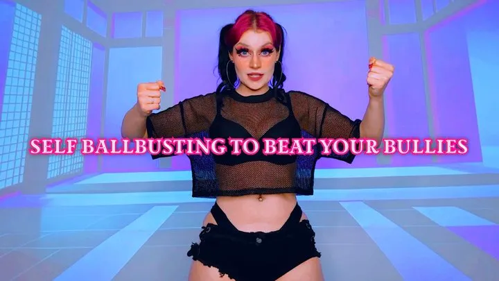 Self BallBusting to Beat Your Bullies