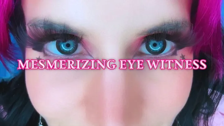 Mesmerizing Eye Witness