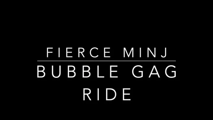 Bubble Gag Ride