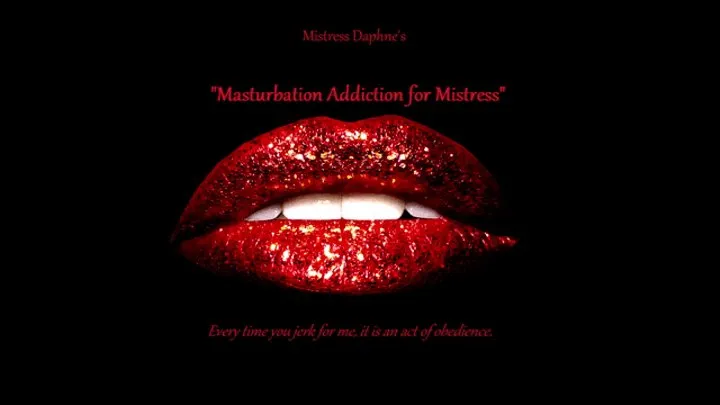 Masturbation Addiction for Mistress