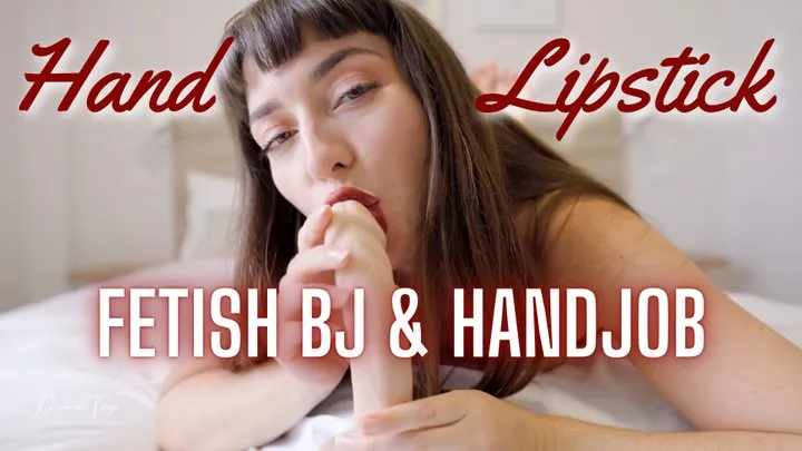 Hand and lipstick fetish handjob and blowjob