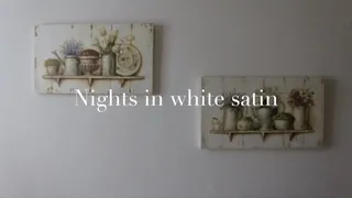 Nights in white satin