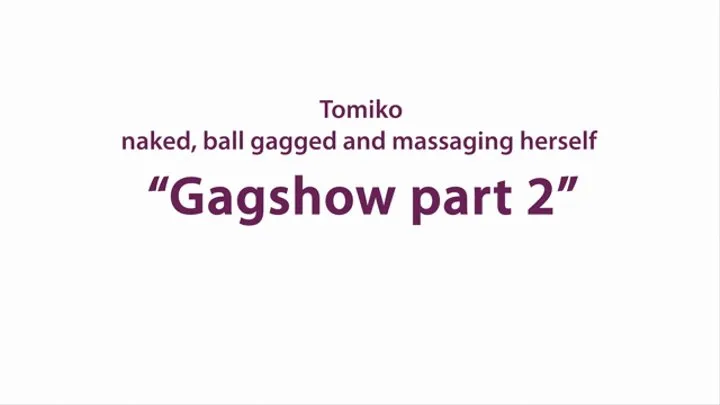 Tomiko Gag show - 02 ball gag