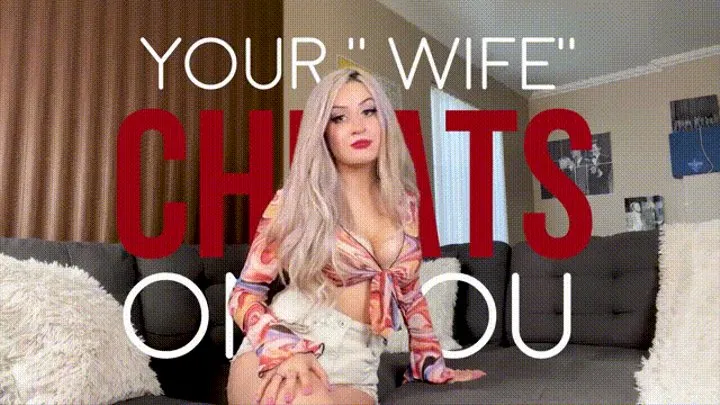 Your Wife Cheats on You!