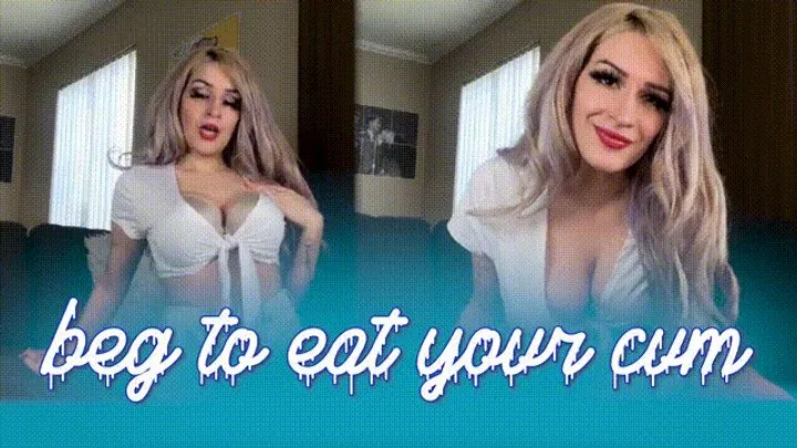 Beg to Eat Your Cum