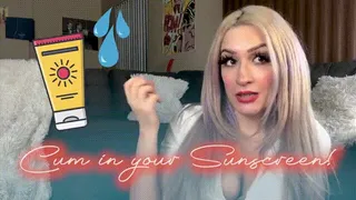 Cum in Your Sunscreen!