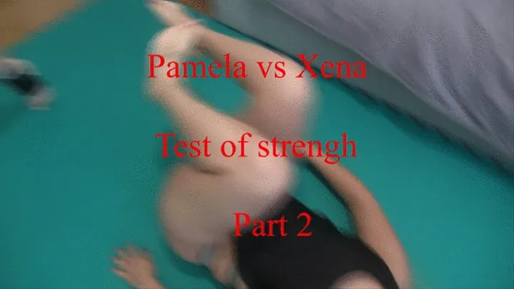 Pamela vs Xena Wild test of strenght part 2