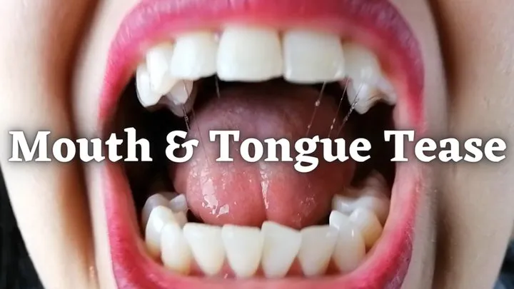 Mouth and Tongue Tease