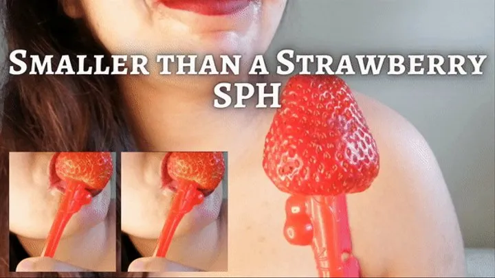 Smaller than a Strawberry SPH