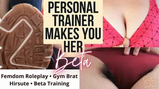 Personal Trainer Makes You Her Beta