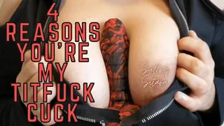 4 Reasons You're My Tit Fuck Cuck