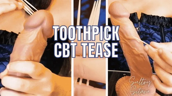 Toothpick Tease CBT