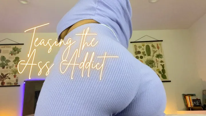 Teasing the Ass Addict