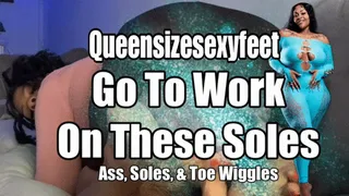 Go To Work On These Soles Ass Soles Toe wiggles