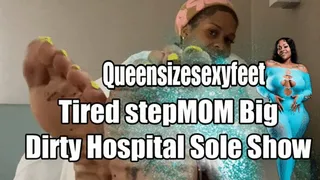 Tired stepMOM Big Dirty Hospital Sole Show