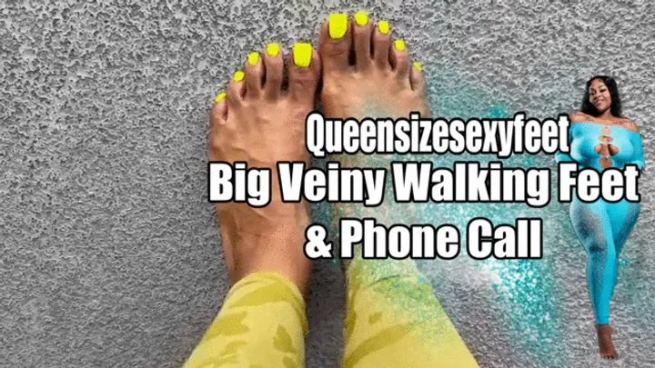 Big Veiny Walking Feet & Phone Call