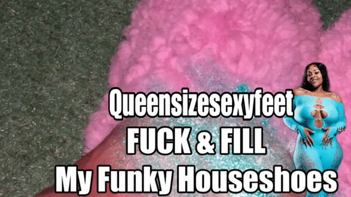 FUCK & FILL My Funky House Shoes