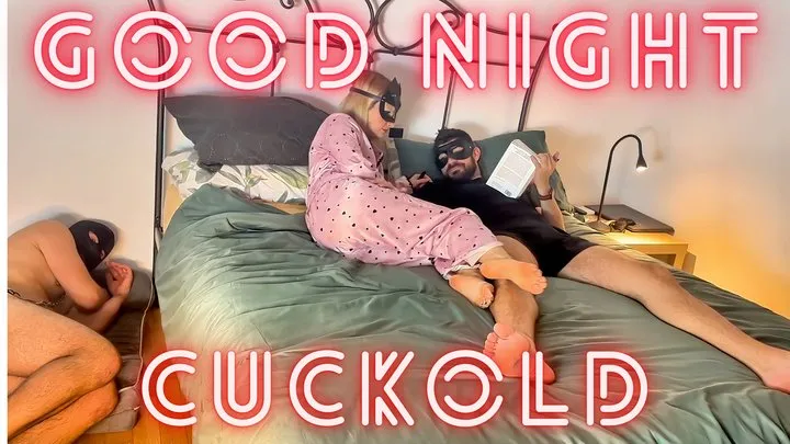 GEA DOMINA - CUCKOLD: GOOD NIGHT